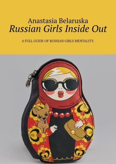 Книга Russian Girls Inside Out (Anastasia Belaruska)